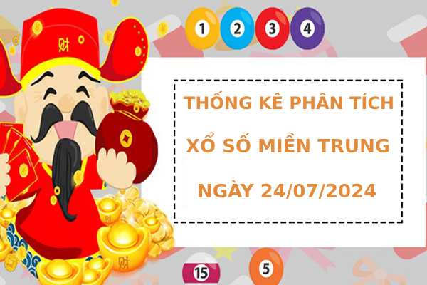 Thống kê phân tích XSMT ngày 24/7/2024 may mắn