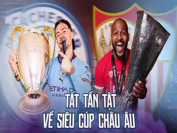 Thông tin Siêu Cup Châu Âu là gì? Thống kê thú vị về giải