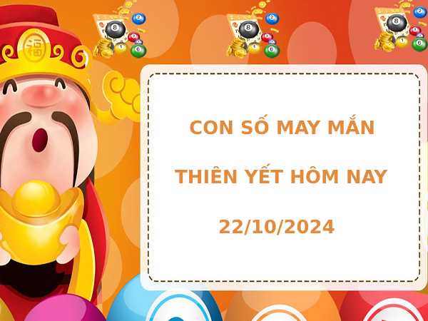 Con số tài lộc cung Thiên Yết ngày 22/10/2024 hôm nay phát lộc